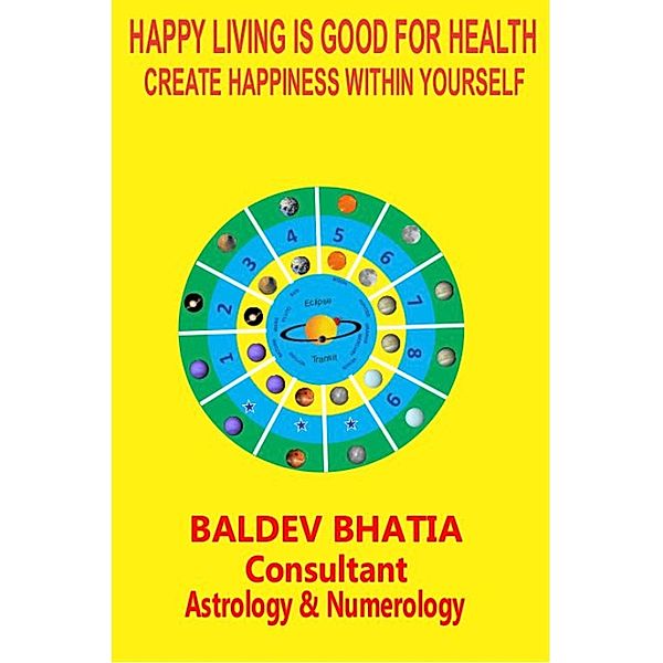 HAPPY LIVING IS GOOD FOR HEALTH, BALDEV BHATIA