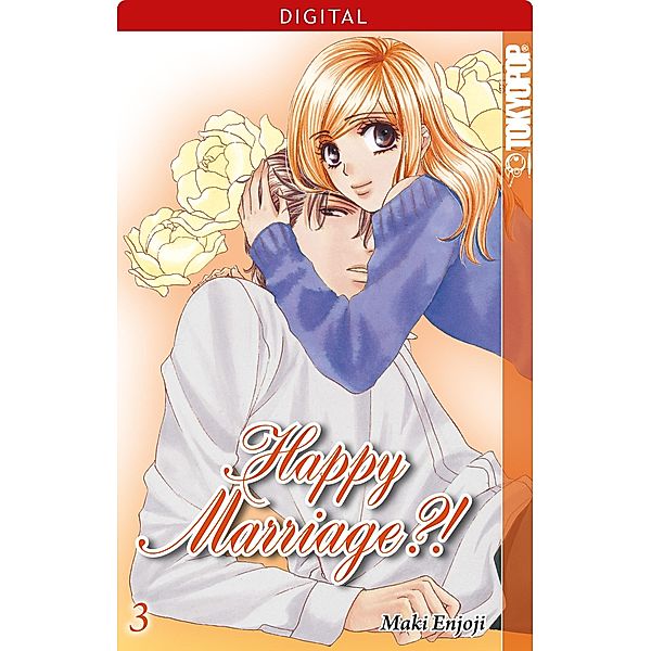 Happy Marriage?! 03 / Happy Marriage?! Bd.3, Maki Enjoji