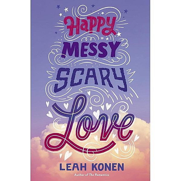 Happy Messy Scary Love, Leah Konen