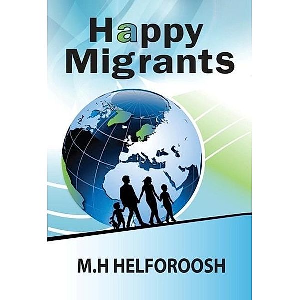 Happy Migrants, M. H Helforoosh