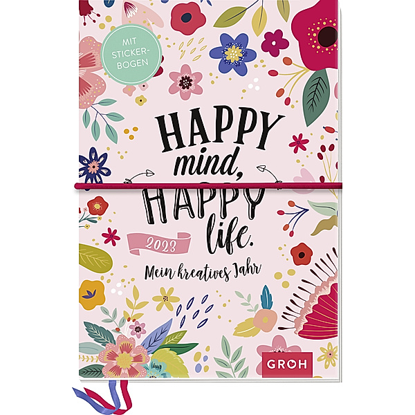 Happy mind, happy life 2023 - Mein kreatives Jahr, Groh Verlag
