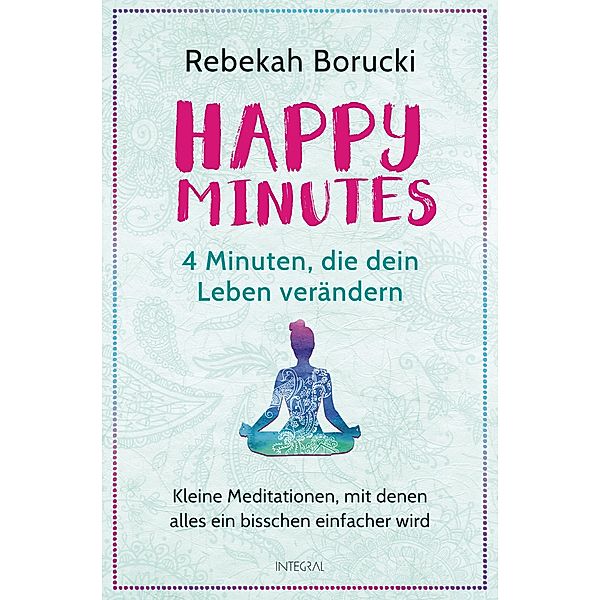 Happy Minutes - 4 Minuten, die dein Leben verändern, Rebekah Borucki