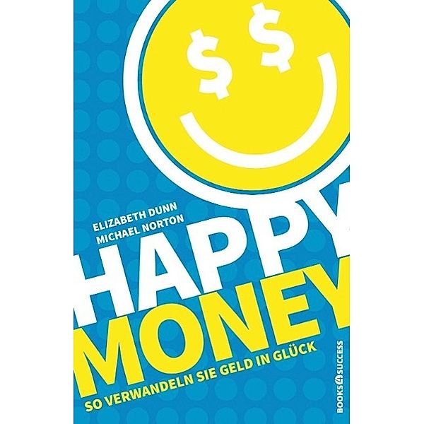 Happy Money, Elizabeth Dunn, Michael Norton