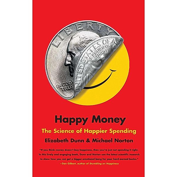 Happy Money, Michael Norton, Elizabeth Dunn