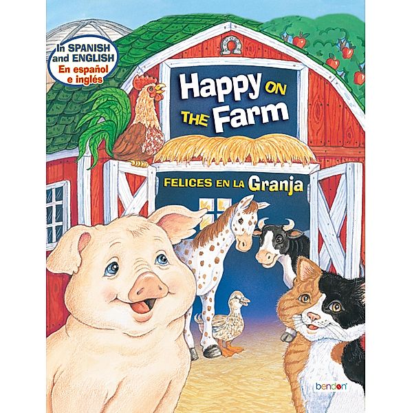 Happy on the Farm/Felices en la granja / Classic Children's Storybooks Bd.54, Amy Houts