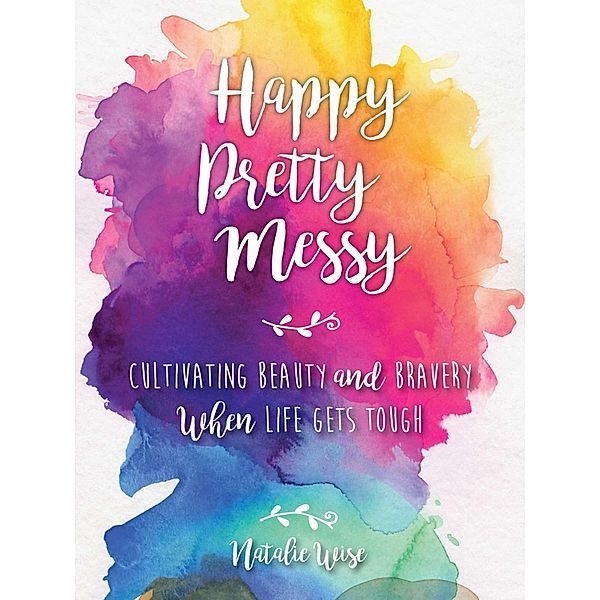 Happy Pretty Messy, Natalie Wise
