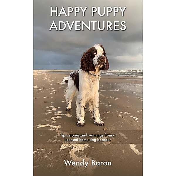 Happy Puppy Adventures / Grosvenor House Publishing, Wendy Baron