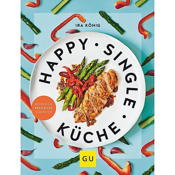 Happy Singleküche / GU Themenkochbuch, Ira König