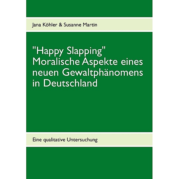 Happy Slapping, Jana Köhler, Susanne Martin