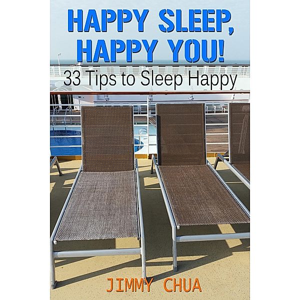 Happy Sleep, Happy You! 33 Tips to Sleep Happy / eBookIt.com, Jimmy Chua