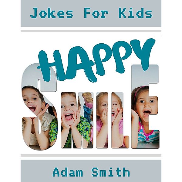 Happy Smile: Jokes for Kids, Adam Smith
