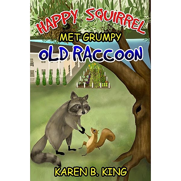 Happy Squirrel Met Grumpy Old Raccoon, Karen B King