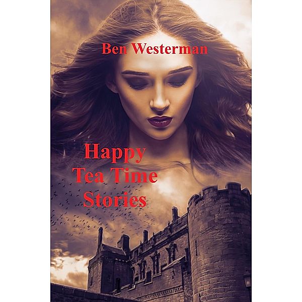 Happy Tea Time Stories, Ben Westerman