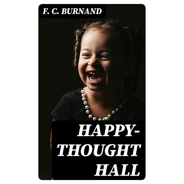 Happy-Thought Hall, F. C. Burnand