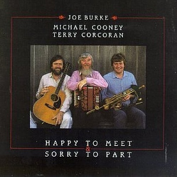Happy To Meet & Sorry To Part, Joe Burke, Michael Cooney, Terry Corcoran
