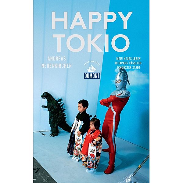 Happy Tokio (DuMont Reiseabenteuer) / DuMont Reiseabenteuer E-Book, Andreas Neuenkirchen