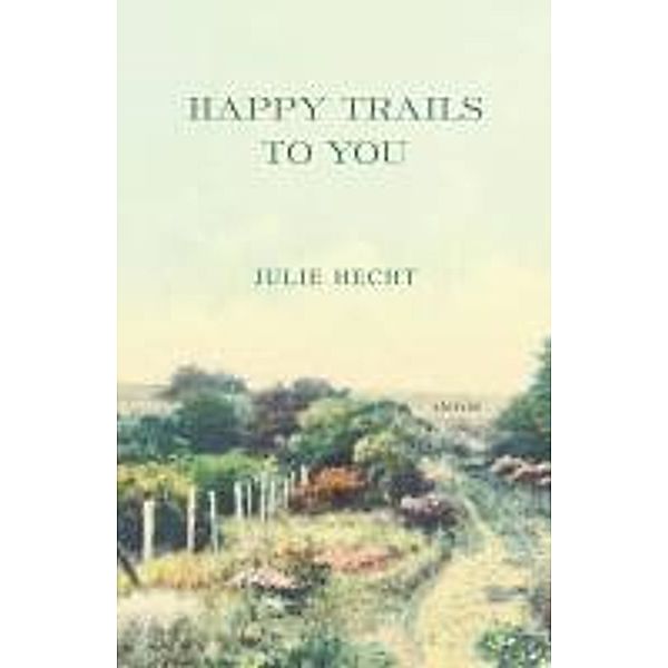 Happy Trails to You, Julie Hecht