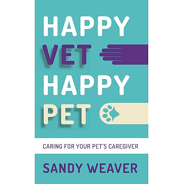 Happy Vet Happy Pet / Panoma Press, Sandy Weaver