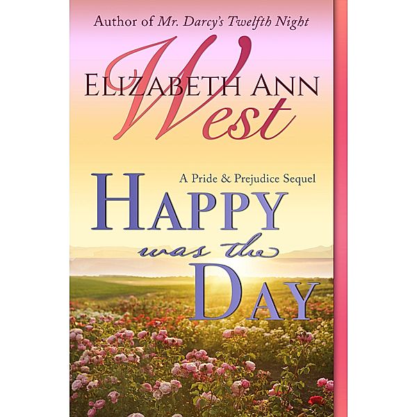 Happy Was the Day, Elizabeth Ann West