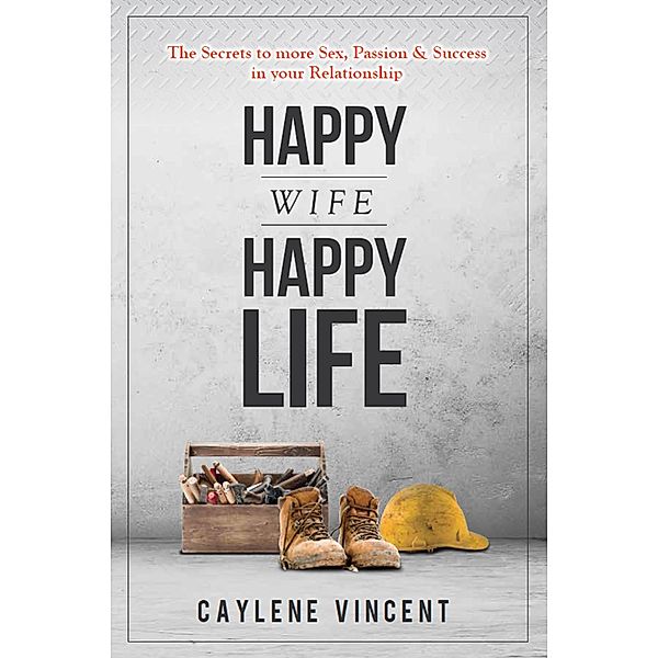 Happy Wife, Happy Life, Caylene Vincent