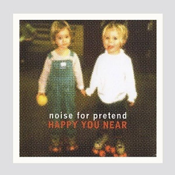 Happy You Near (10th Anniversa, Noise For Pretend