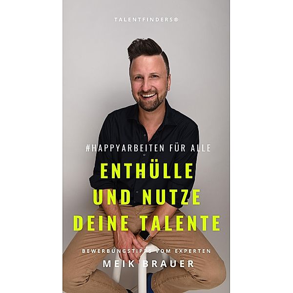 #happyarbeiten für Alle - Enthülle und nutze deine Talente, Meik Brauer