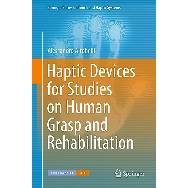 Haptic Devices for Studies on Human Grasp and Rehabilitation, Alessandro Altobelli