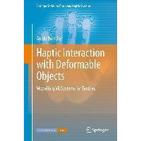 Haptic Interaction with Deformable Objects / Springer Series on Touch and Haptic Systems, Guido Böttcher