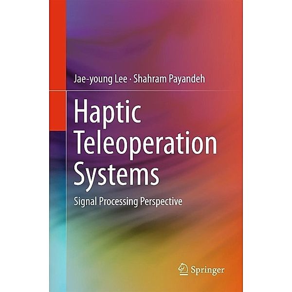 Haptic Teleoperation Systems, Jae-young Lee, Shahram Payandeh