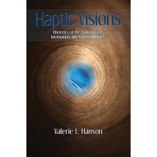 Haptic Visions / Visual Rhetoric, Valerie Hanson