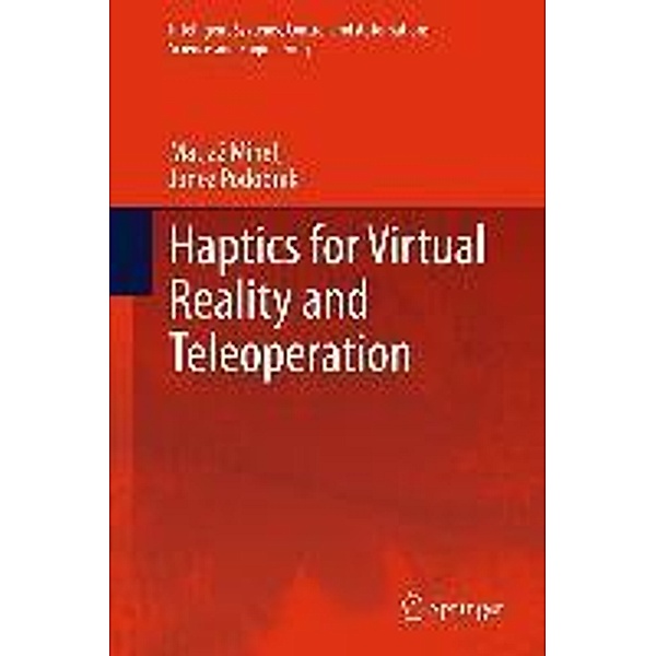 Haptics for Virtual Reality and Teleoperation / Intelligent Systems, Control and Automation: Science and Engineering Bd.67, Matjaz Mihelj, Janez Podobnik