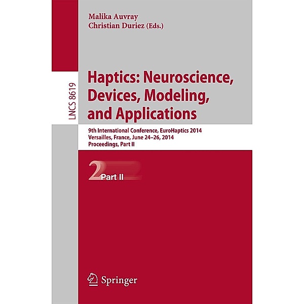 Haptics: Neuroscience, Devices, Modeling, and Applications / Lecture Notes in Computer Science Bd.8619