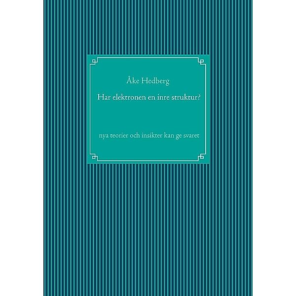 Har elektronen en inre struktur?, Åke Hedberg