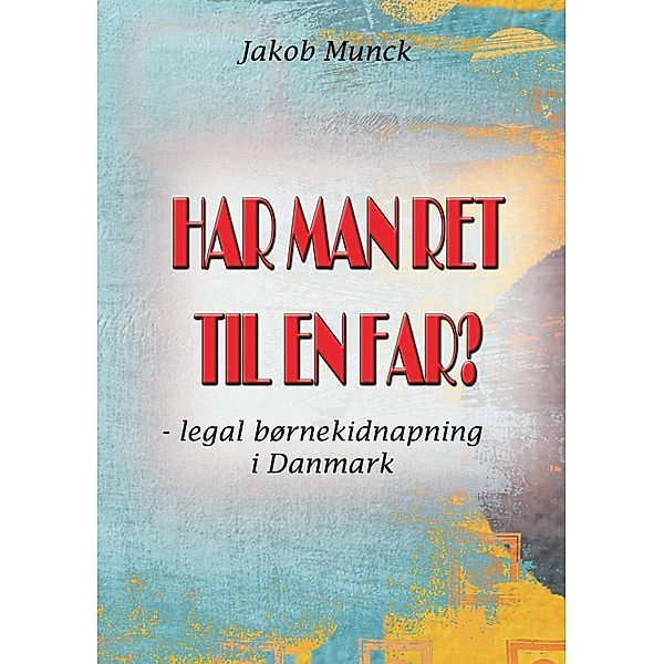 Har man ret til en far?, Jakob Munck