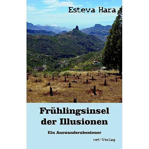 Hara, E: Frühlingsinsel der Illusionen - Auswanderabenteuer, Esteva Hara