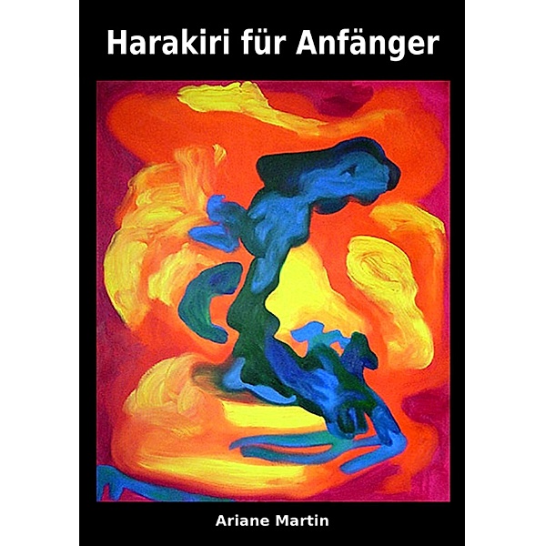 Harakiri für Anfänger, Ariane Martin