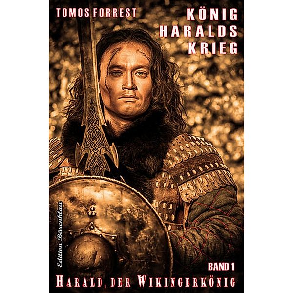 Harald, der Wikingerkönig Band 1: König Haralds Krieg, Tomos Forrest