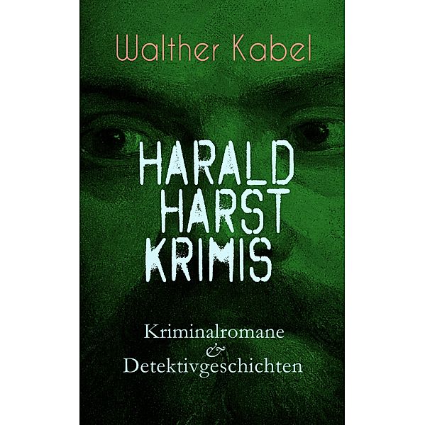 Harald Harst Krimis: Kriminalromane & Detektivgeschichten, Walther Kabel