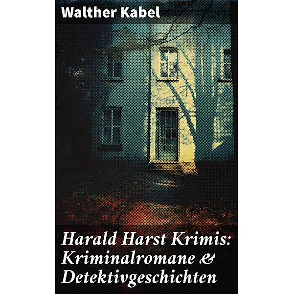 Harald Harst Krimis: Kriminalromane & Detektivgeschichten, Walther Kabel