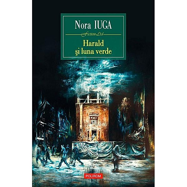 Harald ¿i luna verde / Fiction LTD, Nora Iuga