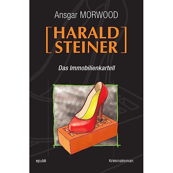 Harald Steiner / Das Immobilienkartell, Ansgar Morwood