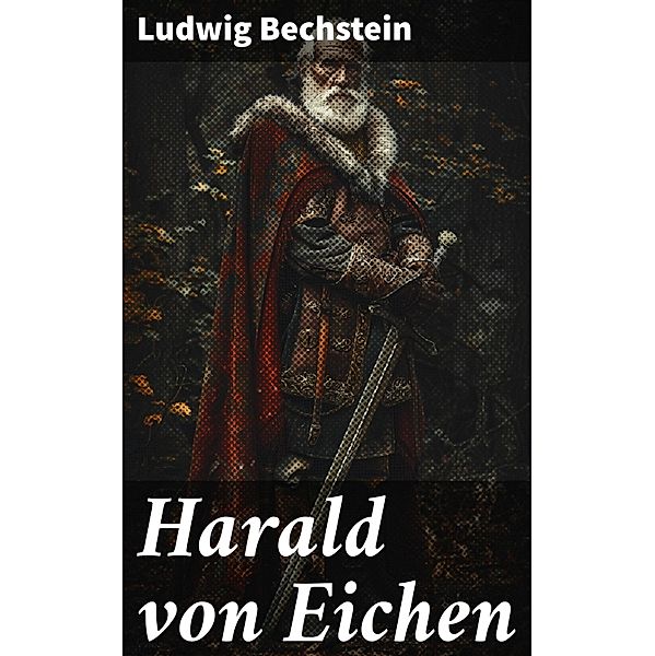 Harald von Eichen, Ludwig Bechstein
