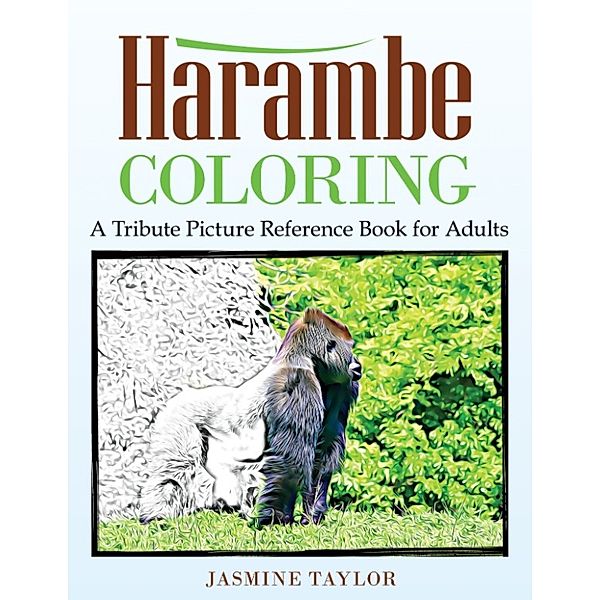 Harambe Coloring: A Tribute Picture Reference Book for Adults, Jasmine Taylor