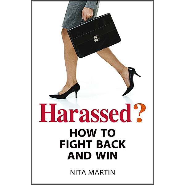 Harassed? How to Fight Back and Win, Nita Martin