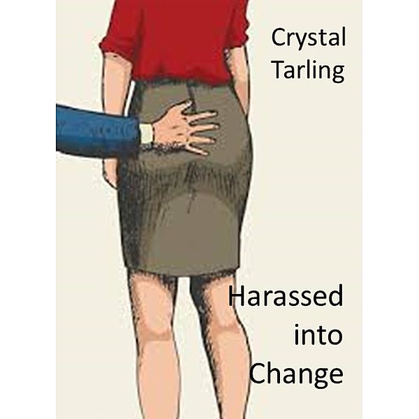 Harassed into Change, Crystal Tarling