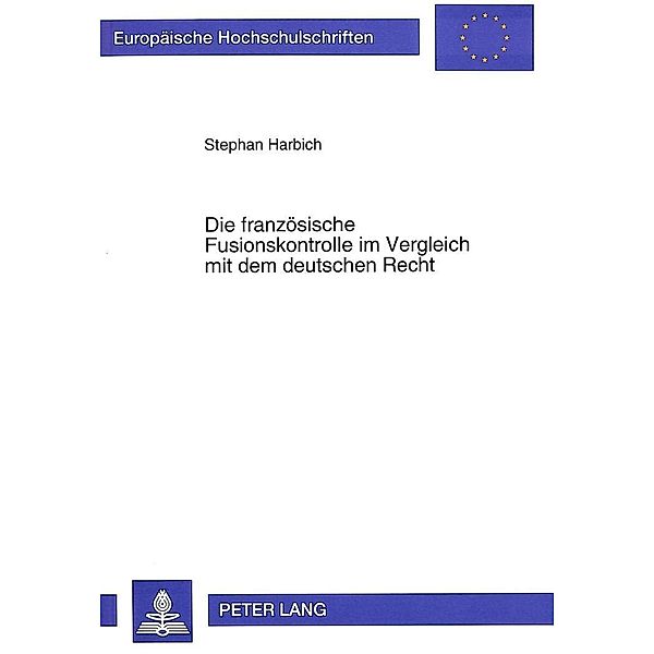 Harbich, S: Die französische Fusionskontrolle im Vergleich m, Stephan Harbich