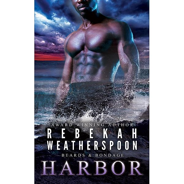 Harbor (Beards & Bondage, #3) / Beards & Bondage, Rebekah Weatherspoon