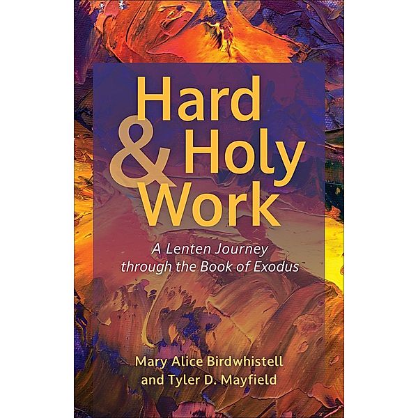 Hard and Holy Work, Mary Alice Birdwhistell, Tyler D. Mayfield