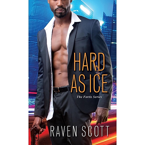Hard As Ice / A Fortis Novel Bd.1, Raven Scott