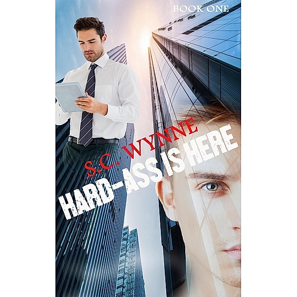 Hard-Ass Is Here (Hard-Ass Series, #1) / Hard-Ass Series, S. C. Wynne